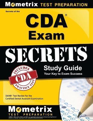 Secrets of the CDA Exam Study Guide: DANB Test Review for the Certified Dental Assistant Examination - Mometrix Dental Assistant Certification