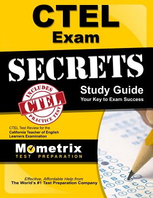 Ctel Exam Secrets Study Guide: Ctel Test Review for the California Teacher of English Learners Examination - Mometrix California Teacher Certificatio