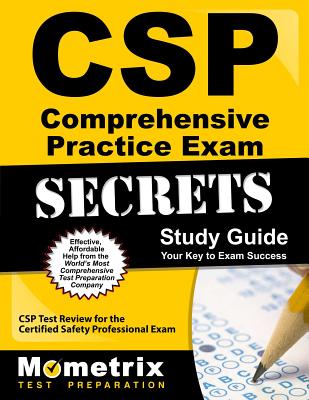 CSP Comprehensive Practice Exam Secrets Study Guide: CSP Test Review for the Certified Safety Professional Exam - Mometrix Safety Certification Test Team
