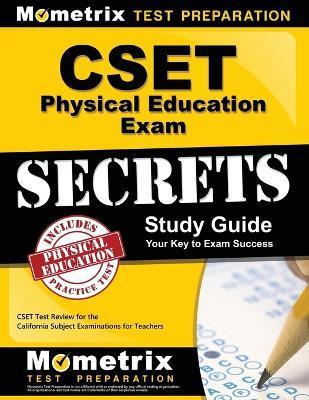 Cset Physical Education Exam Secrets Study Guide: Cset Test Review for the California Subject Examinations for Teachers - Mometrix California Teacher Certificatio