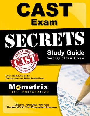 Cast Exam Secrets Study Guide: Cast Test Review for the Construction and Skilled Trades Exam - Mometrix Workplace Aptitude Test Team