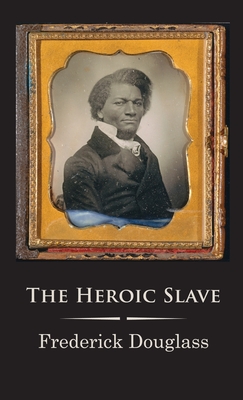 The Heroic Slave - Frederick Douglass