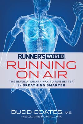 Runner's World: Running on Air: The Revolutionary Way to Run Better by Breathing Smarter - Budd Coates