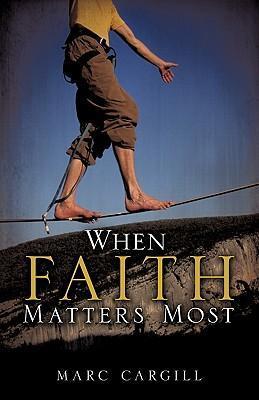 When Faith Matters Most - Marc Cargill