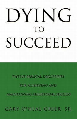 Dying To Succeed - Gary O'neal Grier