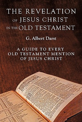 The Revelation of Jesus Christ in the Old Testament - G. Albert Darst