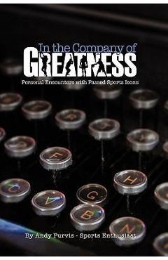 Coperta cărții 'In the Company of Greatness - Andy Purvis'