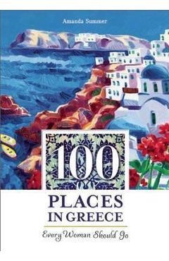 Coperta cărții '100 Places in Greece Every Woman Should Go - Amanda Summer'