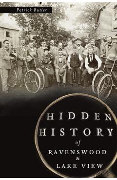 Coperta cărții 'Hidden History of Ravenswood and Lake View - Patrick Butler'