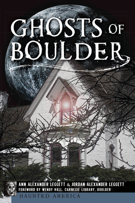 Ghosts of Boulder - Ann Alexander Leggett