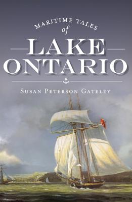 Maritime Tales of Lake Ontario - Susan Peterson Gateley