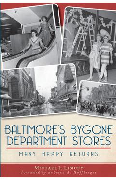Coperta cărții 'Baltimore's Bygone Department Stores: Many Happy Returns - Michael J. Lisicky'
