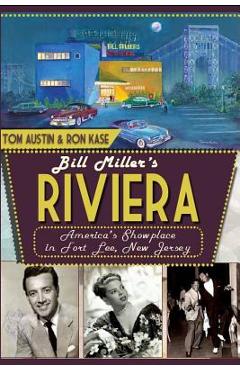 Coperta cărții 'Bill Miller's Riviera: America's Showplace in Fort Lee, New Jersey - Tom Austin'
