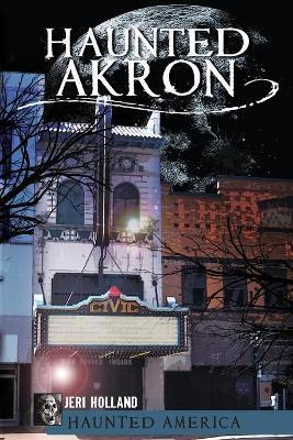 Haunted Akron - Jeri Holland