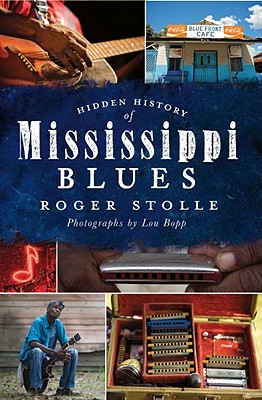 Hidden History of the Mississippi Blues - Roger Stolle