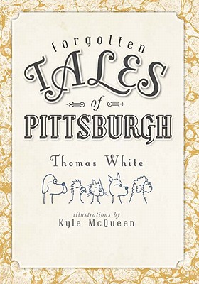 Forgotten Tales of Pittsburgh - Thomas White