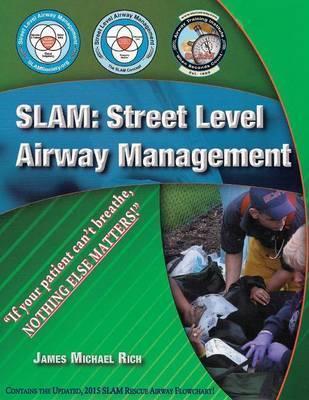 Slam: Street Level Airway Management - James Michael Rich