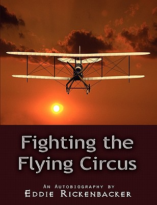 Fighting the Flying Circus - Eddie Rickenbacker