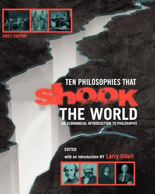 Ten Philosophies that Shook the World: An Economical Introduction to Philosophy - Larry Udell