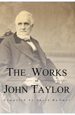 Coperta cărții 'The Works of John Taylor: The Mediation and Atonement, the Government of God, Items on the Priesthood, Succession in'