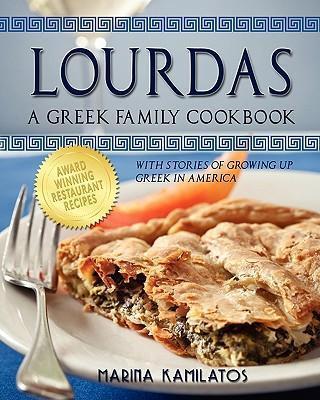 Lourdas: A Greek Family Cookbook - Marina Kamilatos