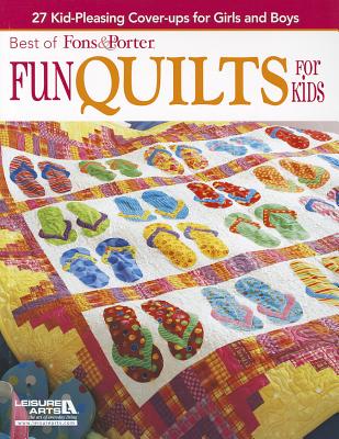 Best of Fons & Porter: Fun Quilts for Kids: 27 Kid-Pleasing Cover-Ups for Girls and Boys - Marianne Fons