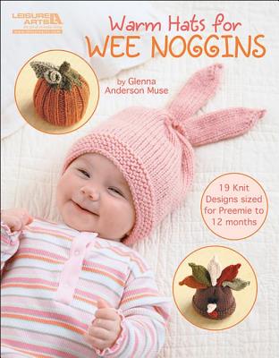 Warm Hats for Wee Noggins - Glenna Anderson Muse