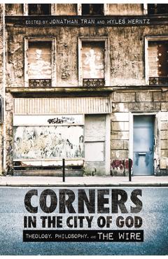 Poza produsului Corners in the City of God: Theology, Philosophy, and the Wire - Jonathan Tran