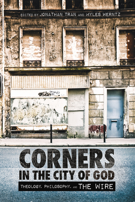 Corners in the City of God: Theology, Philosophy, and the Wire - Jonathan Tran