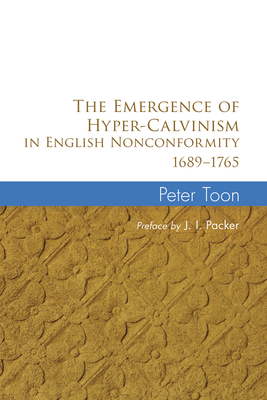 Coperta cărții 'The Emergence of Hyper-Calvinism in English Nonconformity 1689-1765 - Peter Toon'