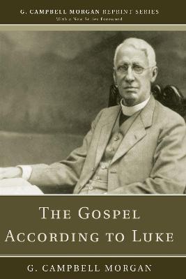 The Gospel According to Luke - G. Campbell Morgan
