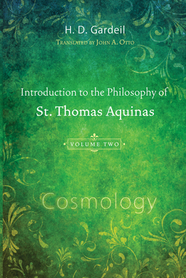 Introduction to the Philosophy of St. Thomas Aquinas, Volume 2 - H. D. Gardeil