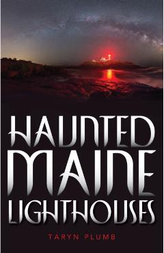 Haunted Maine Lighthouses - Taryn Plumb
