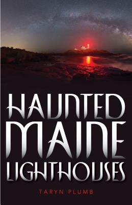 Haunted Maine Lighthouses - Taryn Plumb
