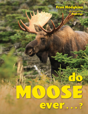 Do Moose Ever . . .? - Fran Hodgkins
