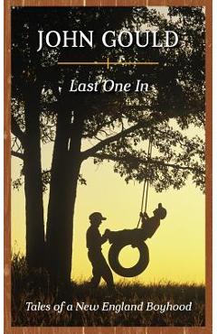 Coperta cărții 'Last One In: Tales of a New England Boyhood - John Gould'