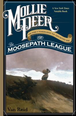 Mollie Peer: Or the Underground Adventure of the Moosepath League - Van Reid