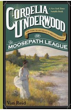Coperta cărții 'Cordelia Underwood: Or the Marvelous Beginnings of the Moosepath League - Van Reid'