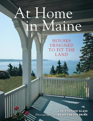 At Home in Maine: Houses Designed to Fit the Land - Christopher Glass