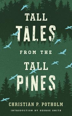 Tall Tales from the Tall Pines - Christian P. Potholm