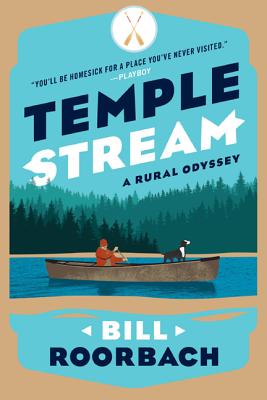 Temple Stream: A Rural Odyssey - Bill Roorbach