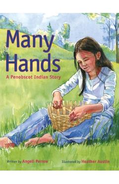 Coperta cărții 'Many Hands: A Penobscot Indian Story - Heather Austin'