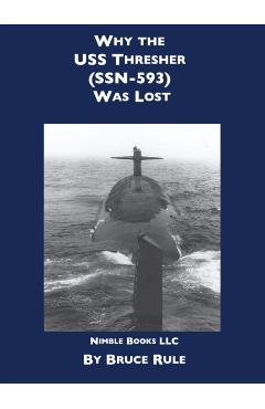 Why the USS Thresher (SSN 593) Was Lost - Bruce Rule