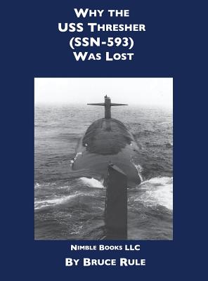 Why the USS Thresher (SSN 593) Was Lost - Bruce Rule