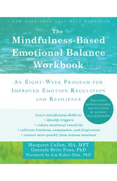 Poza produsului The Mindfulness-Based Emotional Balance Workbook: An Eight-Week Program for Improved Emotion Regulation and Resilience - Margaret Cullen
