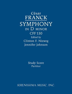 Symphony in D minor, CFF 130: Study score - César Franck