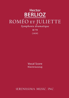Romeo et Juliette, H 79: Vocal score - Hector Berlioz
