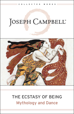 The Ecstasy of Being: Mythology and Dance - Joseph Campbell