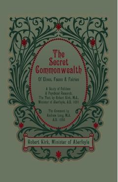 The Secret Commonwealth of Elves, Fauns and Fairies - Robert Kirk