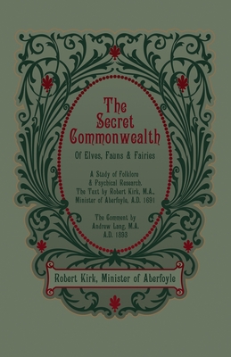 The Secret Commonwealth of Elves, Fauns and Fairies - Robert Kirk